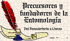Precursores y fundadores de la Entomolog�a